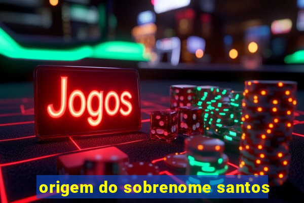 origem do sobrenome santos